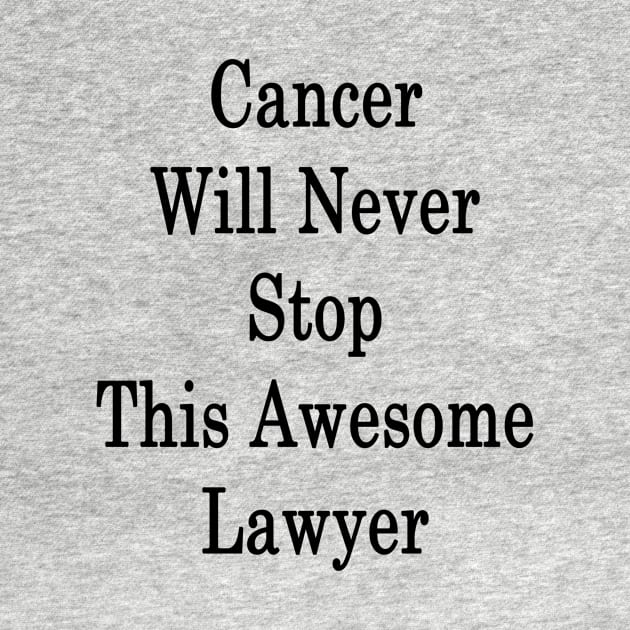 Cancer Will Never Stop This Awesome Lawyer by supernova23